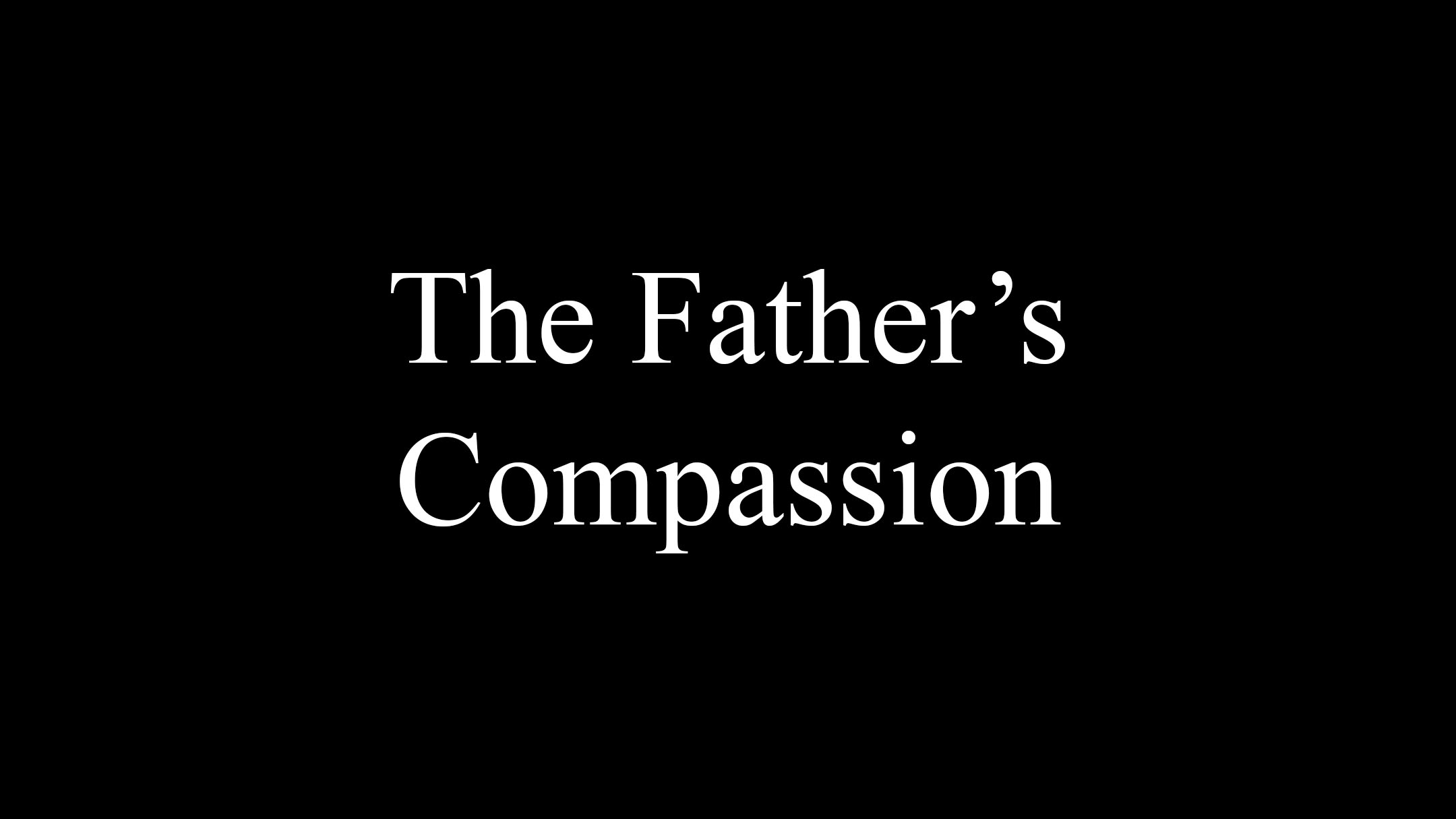 The Father's Compassion